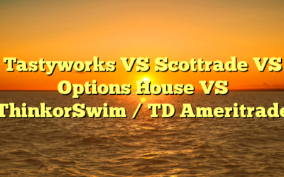 Tastyworks VS Scottrade VS Options House VS ThinkorSwim / TD Ameritrade