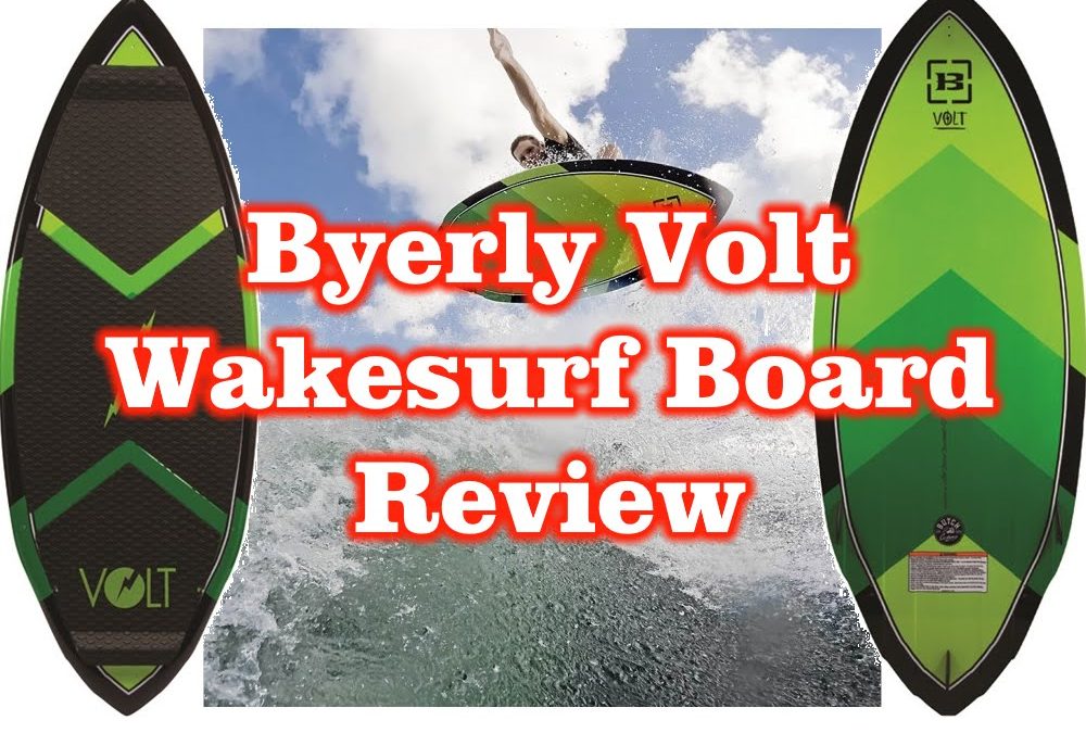 Byerly Volt Wakesurf Board Review