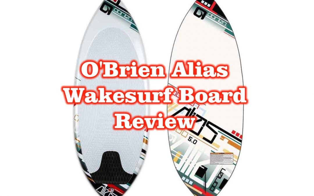 O’Brien Alias Wakesurf Board Review